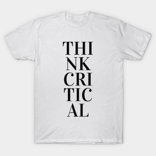 Think Critical (black print) T-Shirt